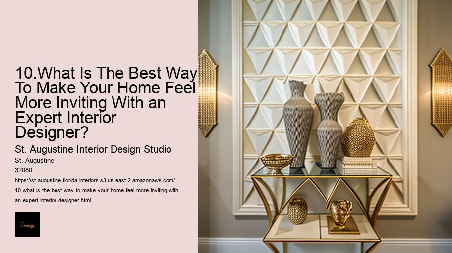 10.What Is The Best Way To Make Your Home Feel More Inviting With an Expert Interior Designer?  