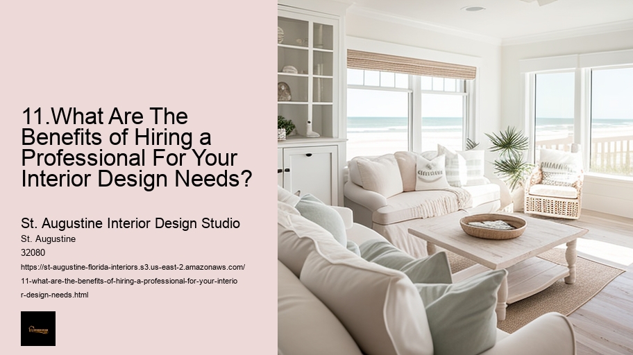 11.What Are The Benefits of Hiring a Professional For Your Interior Design Needs?  