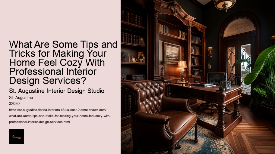 What Are Some Tips and Tricks for Making Your Home Feel Cozy With Professional Interior Design Services?  