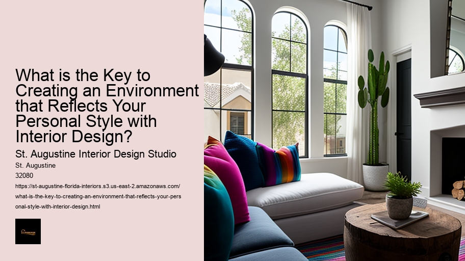 What is the Key to Creating an Environment that Reflects Your Personal Style with Interior Design? 